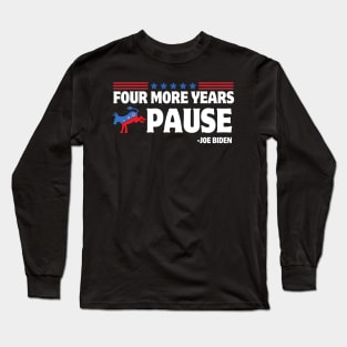 Four More Years Pause Joe Biden Funny Biden Saying Donkey 2024 Long Sleeve T-Shirt